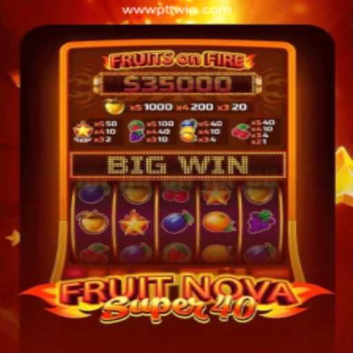 Exploring the Thrills of FruitNovaSuper40 at PTTWIN Cassino Online
